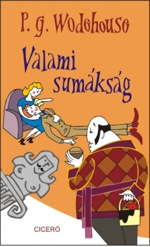 Pelham Grenville Wodehouse: Valami sumákság