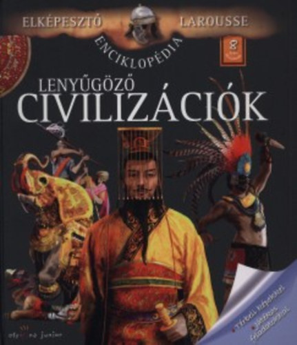 : Lenyűgöző civilizációk - Elképesztő Larousse enciklopédia