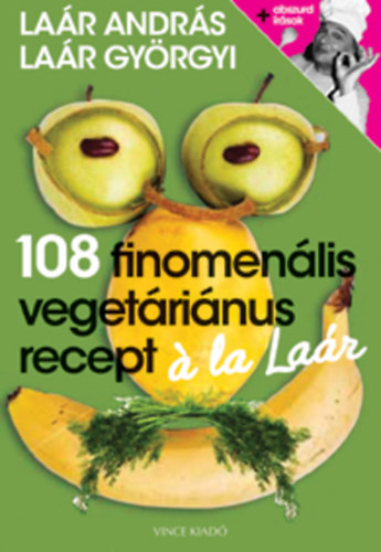 Laár András; Laár Györgyi: 108 finomenális vegetáriánus recept á la Laár