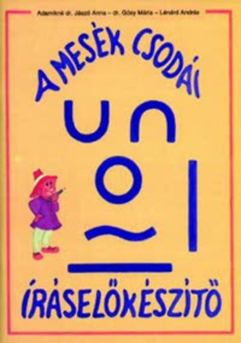 Adamikné Jászó Anna: A mesék csodái - Íráselőkészítő munkafüzet 1.o.