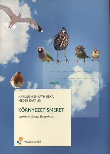 Karlné Menráth Réka; Néder Katalin: Környezetismeret tankönyv 3. osztályosoknak