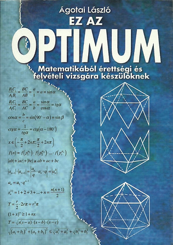 Ágotai László: Ez az optimum - Matematikából érettségire és felvételire készülőknek