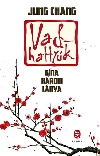 Jung Chang: Vadhattyúk - Kína három lánya