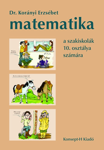 Dr. Korányi Erzsébet: Matematika a szakiskolák 10. osztálya számára