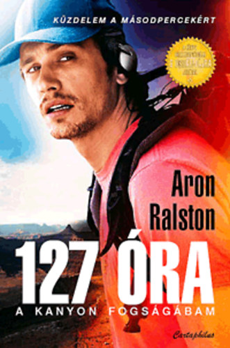 Aron Ralston: 127 óra - A kanyon fogságában