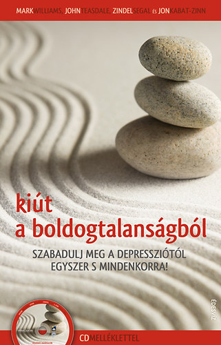 Jon Kabat-Zinn, Zindel Segal, John Teasdale, Mark Williams: Kiút a boldogtalanságból