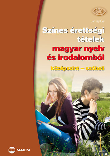Jankay Éva: Színes érettségi tételek magyar nyelv és irodalomból (középszint – szóbeli)