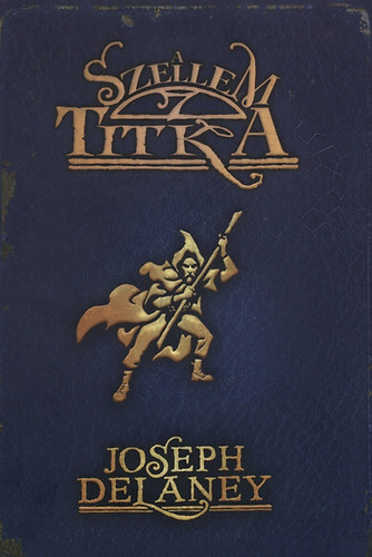 Joseph Delaney: A Szellem titka