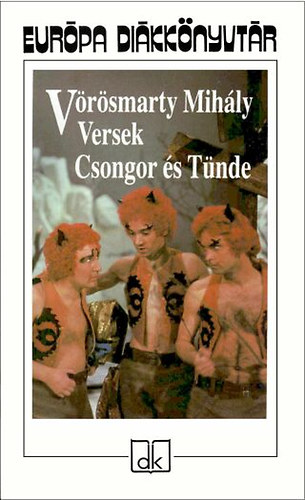 Vörösmarty Mihály: Versek - Csongor és Tünde - Európa diákkönyvtár