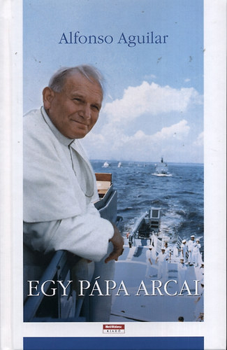 Alfonso Aguilar: Egy pápa arcai