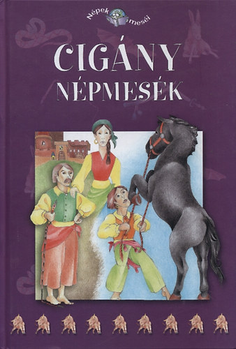 Rostás-Farkas György: Cigány népmesék (Népek meséi 10.)