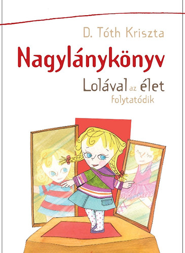 D. Tóth Kriszta: Nagylánykönyv - Lolával az élet folytatódik