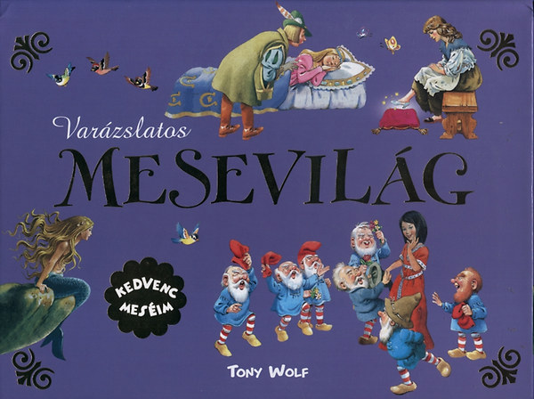 Tony Wolf: Varázslatos mesevilág - Kedvenc meséim