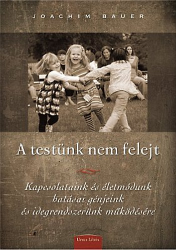 Joachim Bauer: A testünk nem felejt