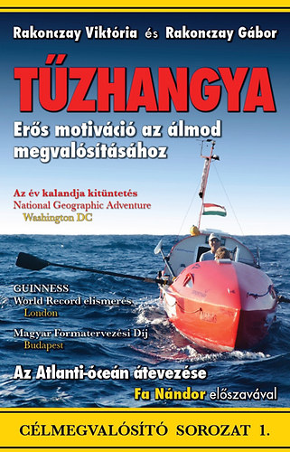 Rakonczay Viktória; Rakonczay Gábor: Tűzhangya - Erős motiváció az álmod megvalósításához