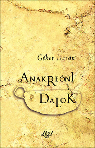 Géher István: Anakreóni dalok