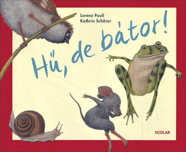 Lorenz Pauli, Kathrin Schärer: Hű, de bátor!