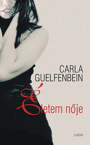 Carla Guelfenbein: Életem nője