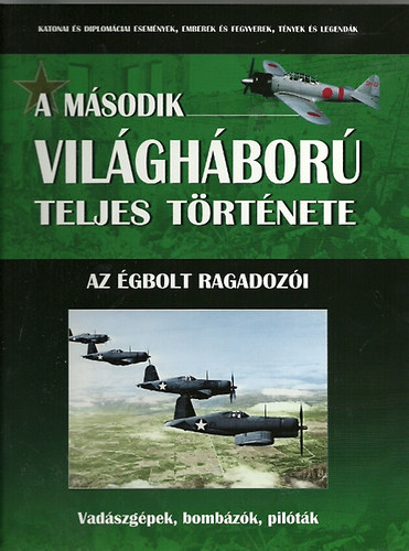 Babusa; Havasi; Szirtes: A második világháború teljes története 13. - Az égbolt ragadozói