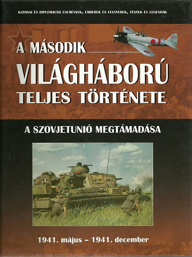 : A második világháború teljes története 3. - A Szovjetunió megtámadása