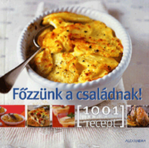 : Főzzünk a családnak! - 1001 recept