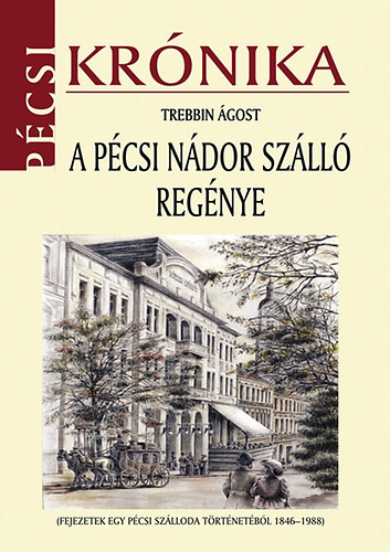 Trebbin Ágost: A pécsi Nádor szálló regénye