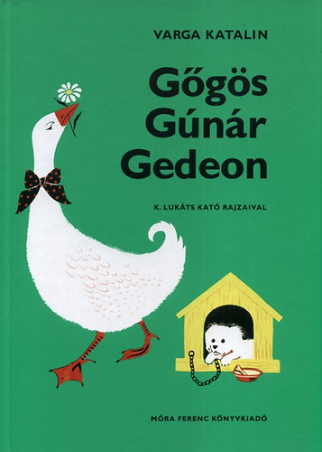 Varga Katalin: Gőgös Gúnár Gedeon