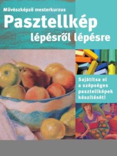 : Pasztellkép lépésről lépésre - Művészképző mesterkurzus