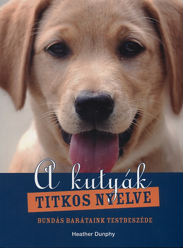 Heather Dunphy: A kutyák titkos nyelve 