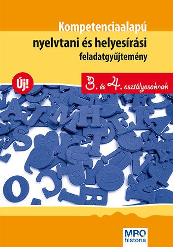 Katona Gyöngyi, Hasmann Károlyné, Dr. Katona Józsefné, Tóthné Tímár-Geng Csilla: Kompetenciaalapú nyelvtani és helyesírási feladatgyűjtemény 3. és 4. oszt.
