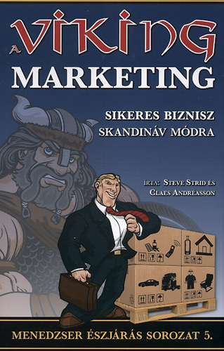 Claes Andréasson; Steve Stridt: A viking marketing - Sikeres biznisz skandináv módra
