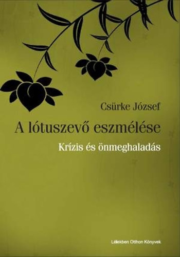 Csürke József: A lótuszevő eszmélése - Krízis és önmeghaladás