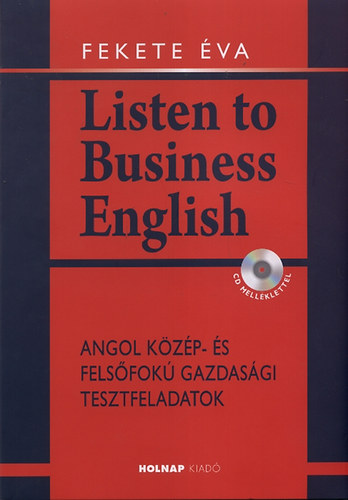 Fekete Éva: Listen to Business English - CD melléklettel