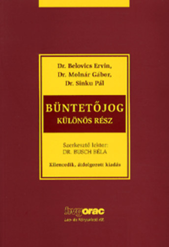 Belovics Ervin; Molnár Gábor; Sinku Pál: Büntetőjog - Különös Rész