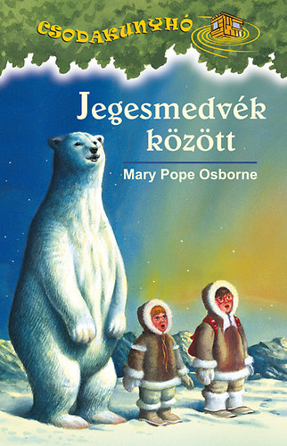 Mary Pope Osborne: Jegesmedvék között - Csodakunyhó 12.