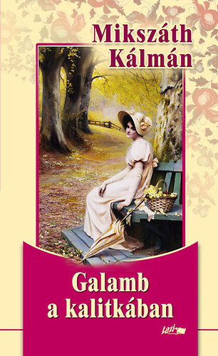 Mikszáth Kálmán: Galamb a kalitkában