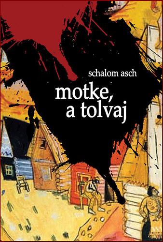 Schalom Asch: Motke, a tolvaj