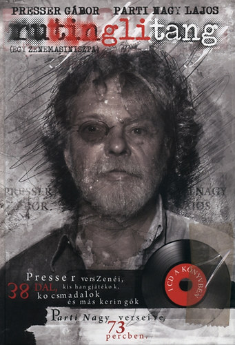Presser Gábor; Parti Nagy Lajos: Rutinglitang (Egy zenemasiniszta)