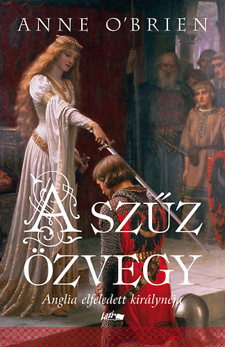 Anne O’Brian: A szűz özvegy - Anglia elfeledett királynéja
