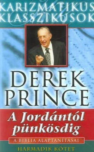Derek Prince: A Jordántól pünkösdig - A Biblia Alaptanításai