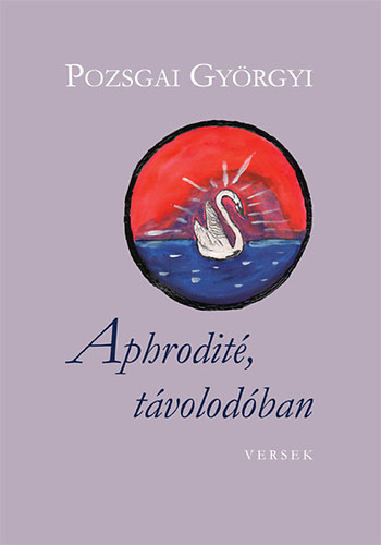 Pozsgai Györgyi: Aphrodité, távolodóban