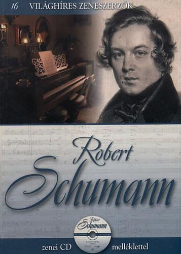 : Robert Schumann - Világhíres zeneszerzők 16.