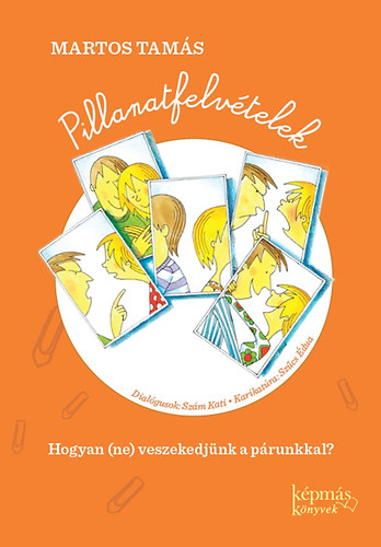 Martos Tamás: Pillanatfelvételek - Hogyan (ne) veszekedjünk párunkkal?