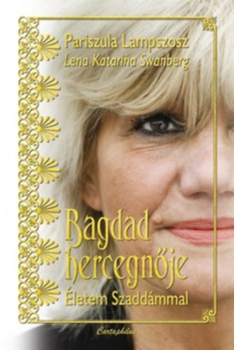 Pariszula Lampszosz; Lena Katarina Swanberg: Bagdad hercegnője - Életem Szaddámmal