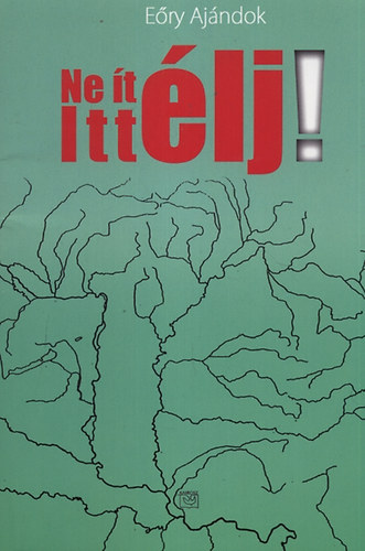Eőry Ajándok: Ne ítélj, itt élj!