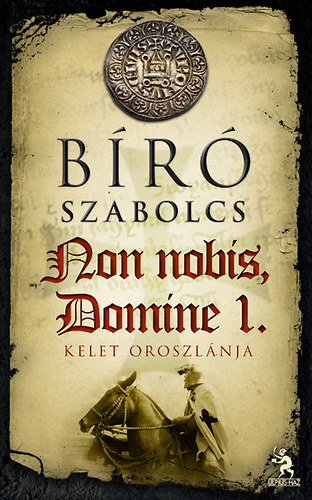 Bíró Szabolcs: Non nobis, Domine 1. - Kelet oroszlánja