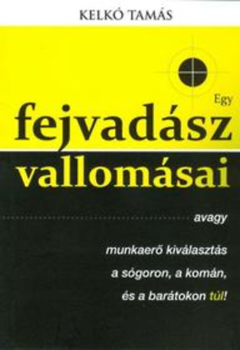 Kelkó Tamás: Egy fejvadász vallomásai