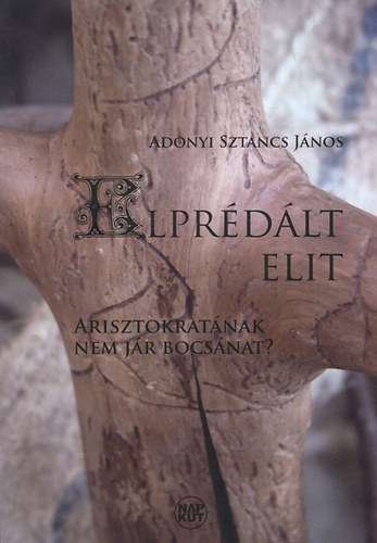 Adonyi Sztancs János: Elprédált elit