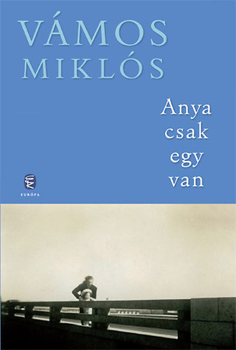 Vámos Miklós: Anya csak egy van