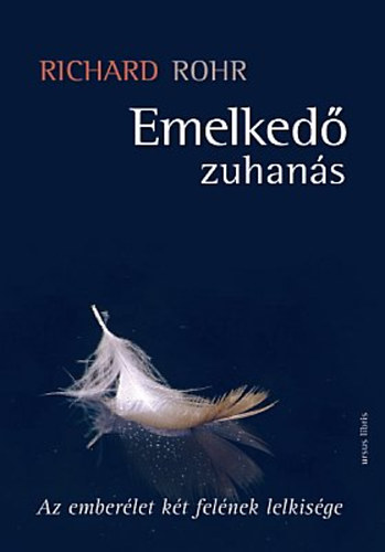 Richard Rohr: Emelkedő zuhanás - Az emberélet két felének lelkisége
